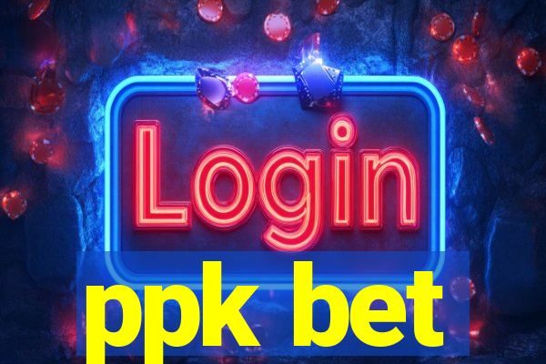 ppk bet